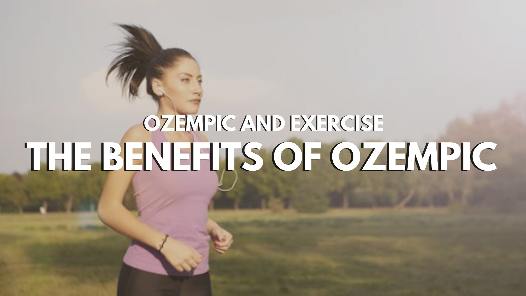 Ozempic and Exercise: The Benefits of Ozempic